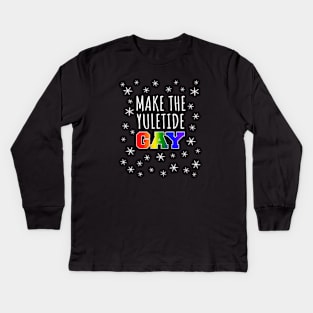 Make the yuletide gay Kids Long Sleeve T-Shirt